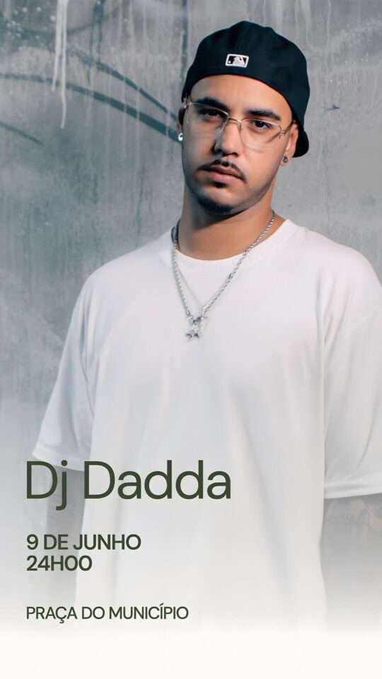 Dj Dadda: Festas da Cidade "100 Anos" Vila Real, 2025